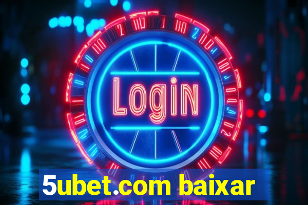 5ubet.com baixar